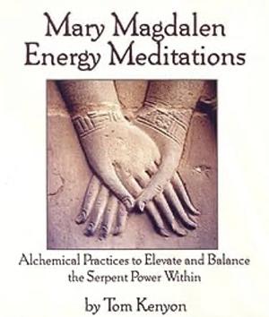 Mary Magdalen Energy Meditations  by Tom Kenyon