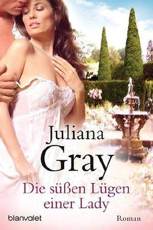 Die süßen Lügen einer Lady: Roman by Ruth Sander, Juliana Gray
