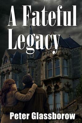 A Fateful Legacy by Peter Glassborow