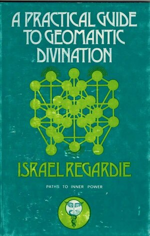 A Practical Guide to Geomantic Divination by Israel Regardie