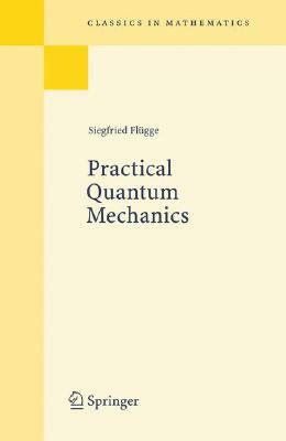 Practical Quantum Mechanics by Siegfried Flügge