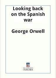 Looking Back on the Spanish War by George Orwell