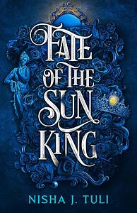 Fate of the Sun King by Nisha J. Tuli