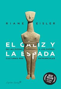 El cáliz y la espada by Riane Eisler