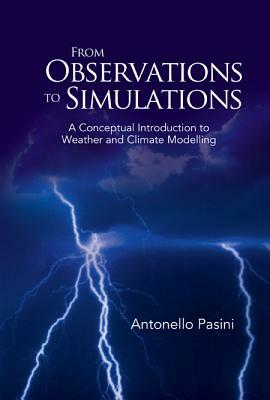 From Observations to Simulations: A Conceptual Introduction to Weather and Climate Modelling by Antonello Pasini