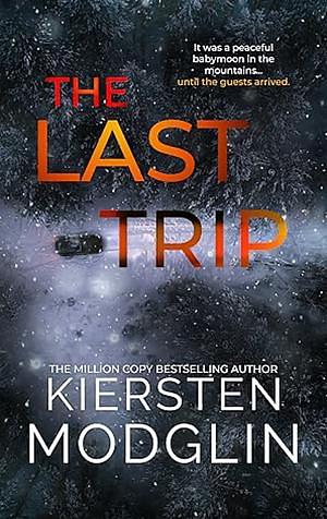 The Last Trip  by Kiersten Modglin