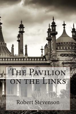 The Pavilion on the Links by Robert Louis Stevenson