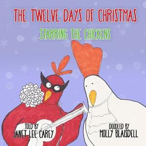 The Twelve Days of Christmas: Starring The Chickens by Janet Lee Carey