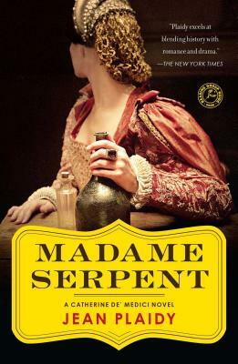 Madame Serpent: A Catherine de' Medici Novel (Original) by Jean Plaidy