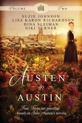 Austen in Austin: Volume 2 by Niki Turner, Dina Sleiman, Suzie Johnson