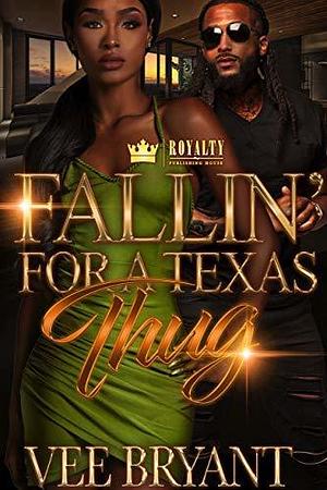 Fallin' For A Texas Thug by Vee Bryant, Vee Bryant