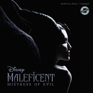 Maleficent: Mistress of Evil by Disney Press, Elizabeth Rudnick