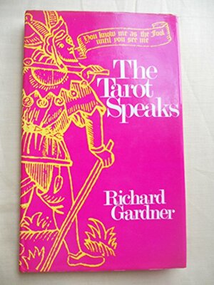 The Tarot Speaks by Richard Gardner