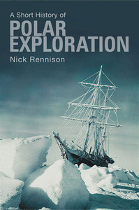 A Short History of Polar Exploration by Nick Rennison