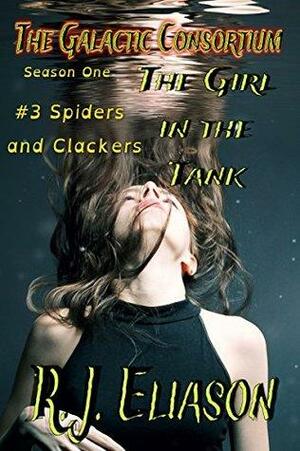 The Girl in the Tank: Episode Three: Spiders and Clackers by Rachel Eliason, R.J. Eliason