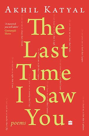 The Last Time I Saw You by Akhil Katyal