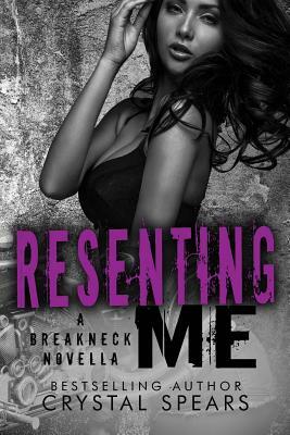 Resenting Me by Crystal Spears