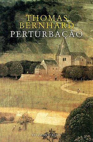 Perturbação by Thomas Bernhard