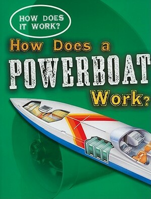 How Does a Powerboat Work? by Sarah Eason