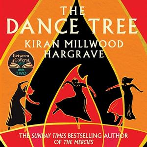 The Dance Tree by Kiran Millwood Hargrave