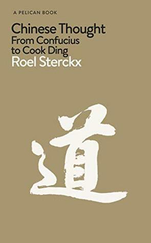 Chinese Thought: From Confucius to Cook Ding (Pelican Books) by Roel Sterckx