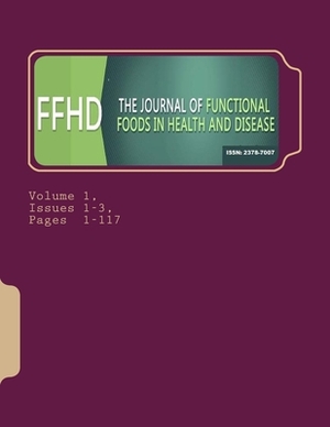 Functional Foods in Health and Disease. Volume 1: Issues 1-3 by George Perry, Danik Martirosyan, Garth Nicolson Garth Nicolson