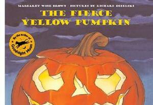 The Fierce Yellow Pumpkin by Richard Egielski, Margaret Wise Brown