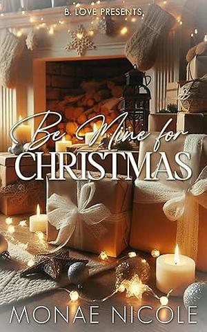 Be Mine For Christmas by Monae Nicole