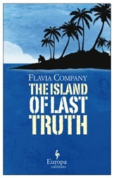 The Island of Last Truth by Flavia Company
