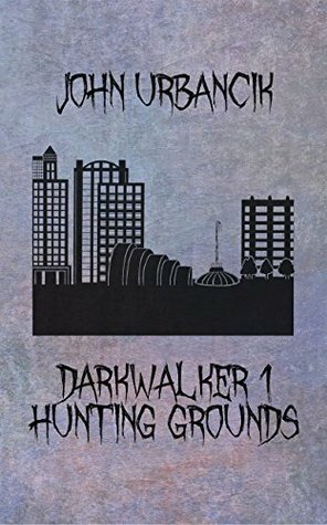 DarkWalker 1: Hunting Grounds by John Urbancik