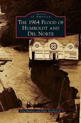 1964 Flood of Humboldt and del Norte by Greg Rumney, Dave Stockton