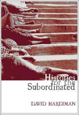 Histories for the Subordinated by David Hardiman