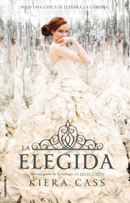 La Elegida by Kiera Cass