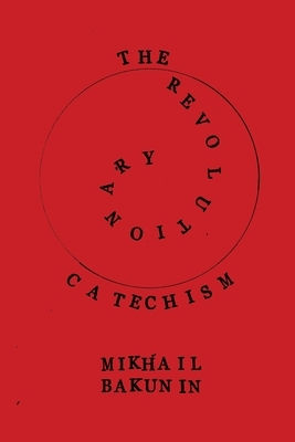 The Revolutionary Catechism by Rhiza, Mikhail Aleksandrovich Bakunin