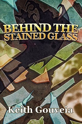 Behind The Stained Glass by Keith Gouveia