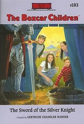 The Sword of the Silver Knight by Gertrude Chandler Warner