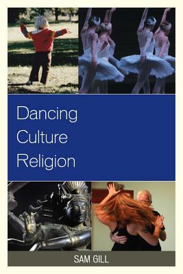 Dancing Culture Religion by Sam Gill