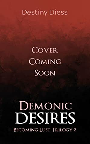 Demonic Desires by Destiny Diess
