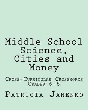 Middle School Science, Cities and Money: Volume 3: Student Crossword Puzzles by Patricia Janenko