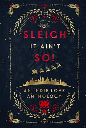 Sleigh It Ain't So! by Alice La Roux