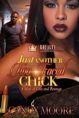 Just Another Two-Faced Chick: A Story of Love & Revenge by Candy Moore