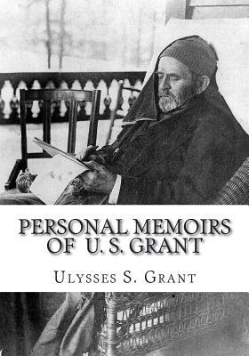 Personal Memoirs Of U. S. Grant by Ulysses S. Grant