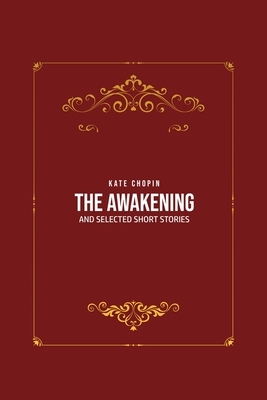 The Awakening: and Selected Short Stories by Kate Chopin