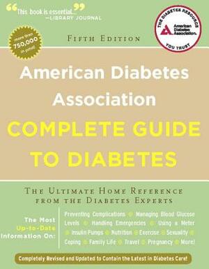 American Diabetes Association Complete Guide to Diabetes: The Ultimate Home Reference from the Diabetes Experts by American Diabetes Association