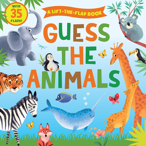 Guess the Animals: A Lift-The-Flap Book by Clever Publishing