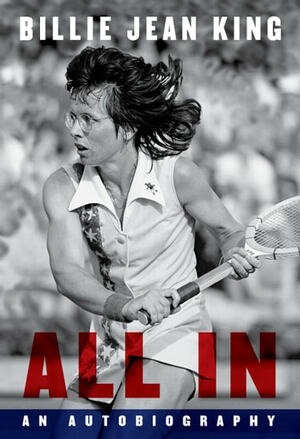All In: An Autobiography by Billie Jean King