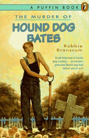 The Murder of Hound Dog Bates by Robbie Branscum