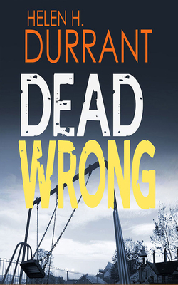 Dead Wrong by Helen H. Durrant