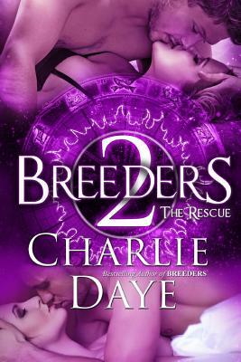 Breeders 2: The Rescue by Charlie Daye