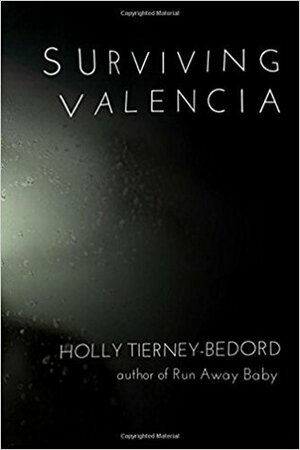 Surviving Valencia by Holly Tierney-Bedord